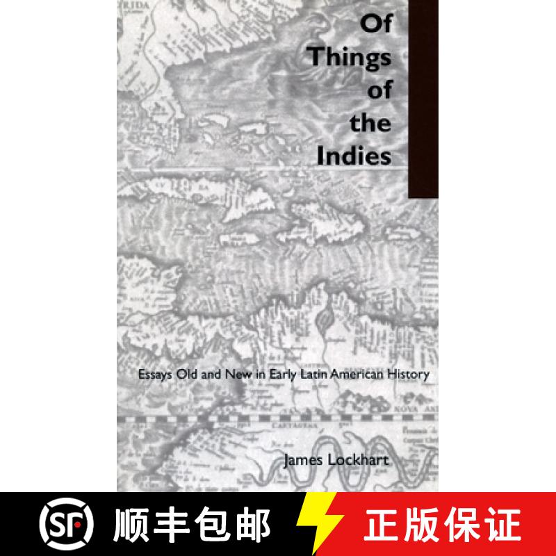 【3-4周达】Of Things of the Indies: Essays Old and New in Early Latin American History [9780804738101]
