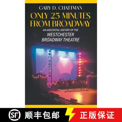 【3-4周达】Only 25 Minutes from Broadway - An Anecdotal History of the Westchester Broadway Theatre [9781682353790]