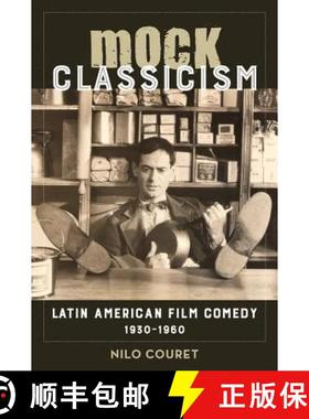 预订 Mock Classicism: Latin American Film Comedy, 1930-1960 [9780520296855]