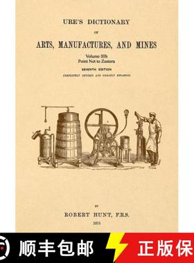 预订 Ure's Dictionary of Arts, Manufactures and Mines; Volume IIIb: Point Net to Zostera [9781542102407]