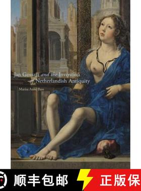 现货 Jan Gossart and the Invention of Netherlandish Antiquity [9780691169996]