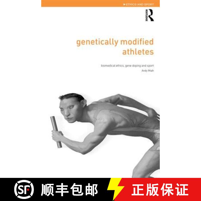 【3-4周达】Genetically Modified Athletes : Biomedical Ethics, Gene Doping and Sport [9780415298803]