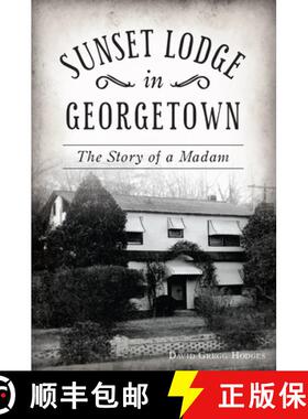 【3-4周达】Sunset Lodge in Georgetown: The Story of a Madam [9781467143660]