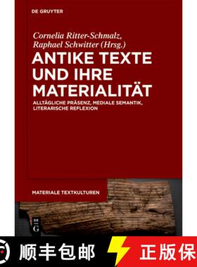 预订 Antike Texte Und Ihre Materialität: Alltägliche Präsenz, Mediale Semantik, Literarische Refle... [9783110637304]