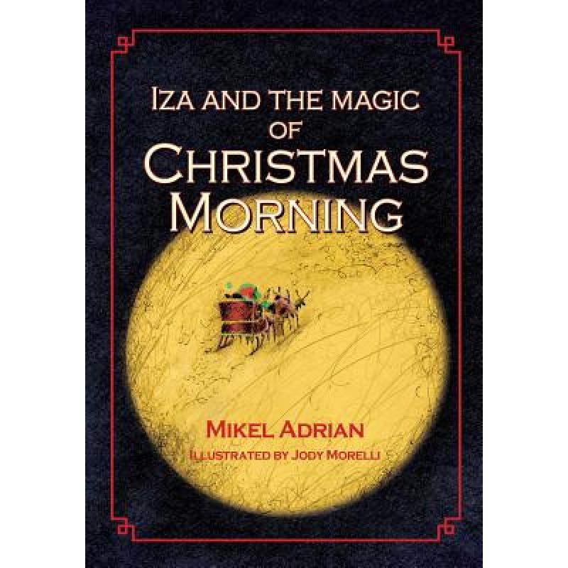 预订 iza and the magic of christmas morning [9781614933991]