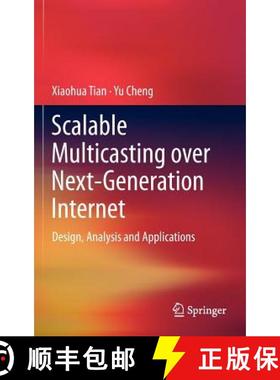 【3-4周达】Scalable Multicasting over Next-Generation Internet : Design, Analysis and Applications [9781461401513]