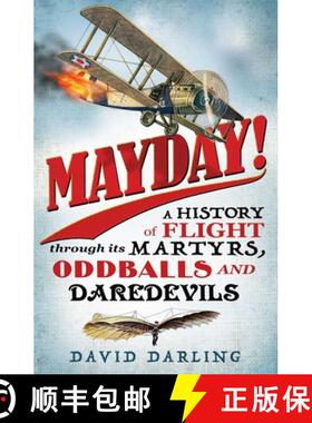 【3-4周达】Mayday!: A History of Flight Through Its Martyrs, Oddballs, and Daredevils [9781780744094]