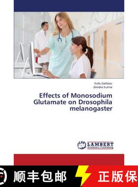 预订 Effects of Monosodium Glutamate on Drosophila Melanogaster [9783659401640]