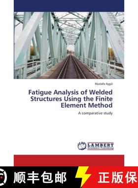 【3-4周达】Fatigue Analysis of Welded Structures Using the Finite Element Method [9783659125935]