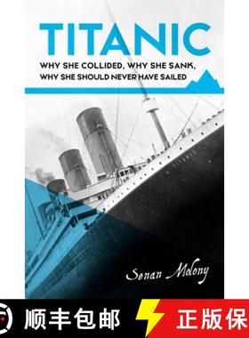 【3-4周达】Titanic:: Why She Collided, Why She Sank, Why She Should Never Have Sailed [9781781176375]