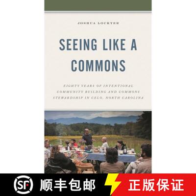 【3-4周达】Seeing Like a Commons : Eighty Years of Intentional Community Building and Commons Steward... [9781498592901]