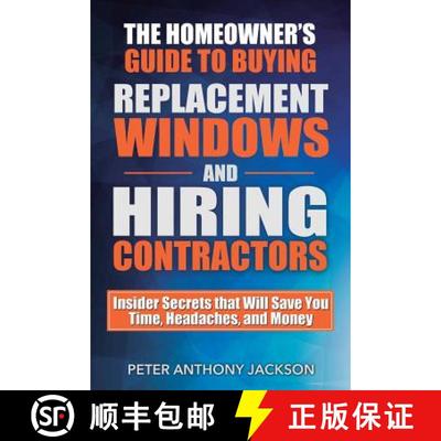 【3-4周达】The Homeowner's Guide to Buying Replacement Windows and Hiring Contractors: Insider Secret... [9781619849686]