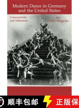【3-4周达】Modern Dance in Germany and the United States: Crosscurrents and Influences [9783718655588]