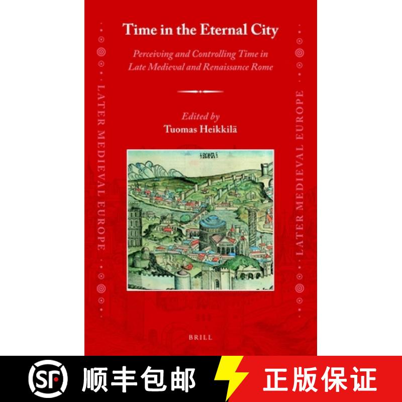 预订 Time in the Eternal City: Perceiving and Controlling Time in Late Medieval and Renaissance Rome [9789004436244]