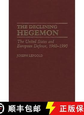 预订 The Declining Hegemon: The United States and European Defense, 1960-1990 [9780313263736]