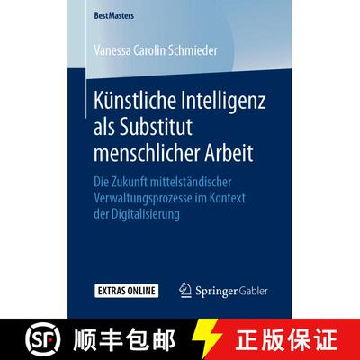 【3-4周达】Künstliche Intelligenz als Substitut menschlicher Arbeit: Die Zukunft mittelständischer ... [9783658272012]