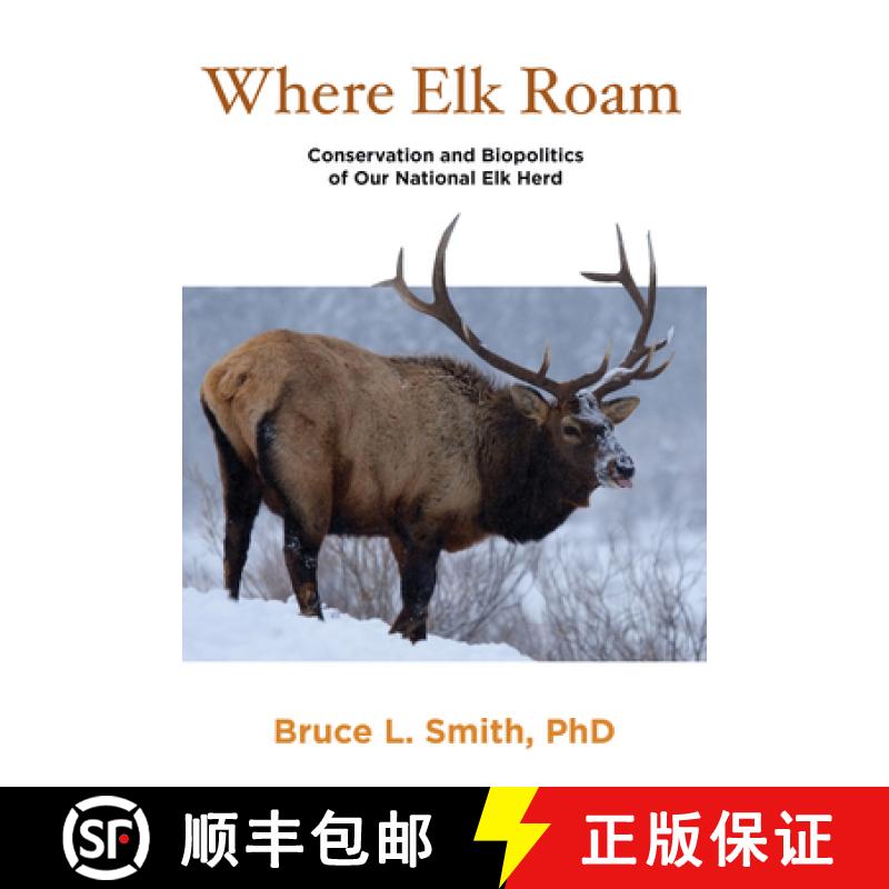 【3-4周达】Where Elk Roam: Conservation And Biopolitics Of Our National Elk Herd, First Edition [9780762770748]