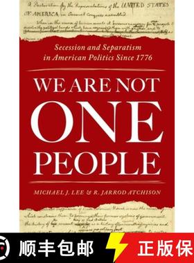 【3-4周达】We Are Not One People: Secession and Separatism in American Politics Since 1776 [9780190876517]