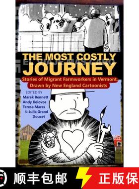 【3-4周达】The Most Costly Journey: Stories of Migrant Farmworkers in Vermont Drawn by New England Ca... [9780916718008]