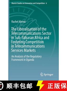 【3-4周达】Liberalisation of the Telecommunications Sector in Sub-Saharan Africa and Fostering Compet... [9783662553176]