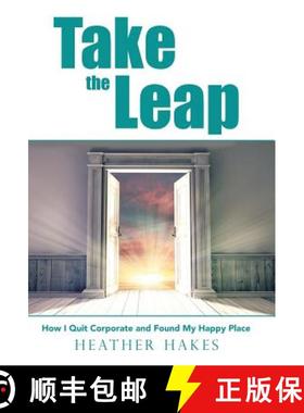 预订 Take the Leap: How I Quit Corporate and Found My Happy Place [9781982207700]
