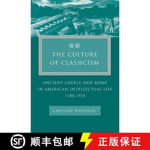 预订 The Culture of Classicism – Ancient Greece and Rome in American Intellectual Life, 1780–1910 [9780801878893]
