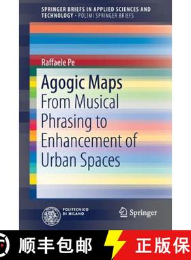 【3-4周达】Agogic Maps : From Musical Phrasing to Enhancement of Urban Spaces [9783319483047]