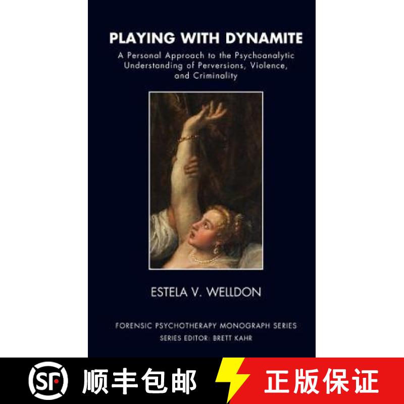 【3-4周达】Playing with Dynamite: A Personal Approach to the Psychoanalytic Understanding of Perversi... [9781855757424]