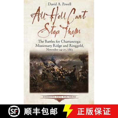 【3-4周达】All Hell Can't Stop Them: The Battles for Chattanooga--Missionary Ridge and Ringgold, Nove... [9781611214130]