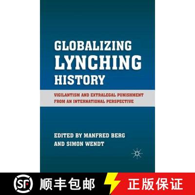【3-4周达】Globalizing Lynching History : Vigilantism and Extralegal Punishment from an International... [9781349296996]