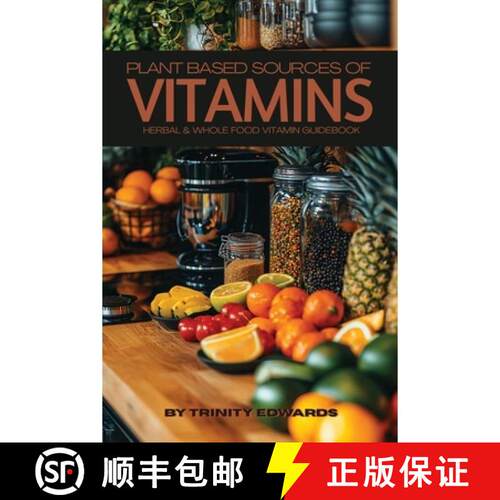 【3-4周达】Plant Based Sources of Vitamins: Herbal & Whole Food Vitamin Guidebook [9798256120092]
