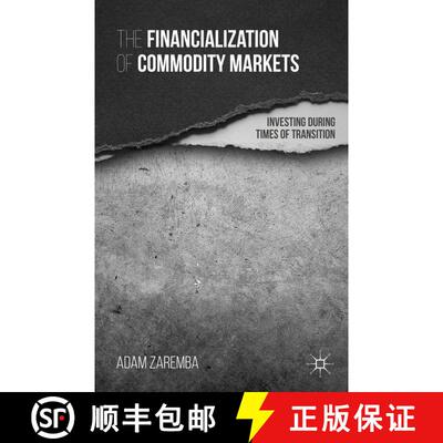 【3-4周达】The Financialization of Commodity Markets : Investing During Times of Transition [9781137465573]