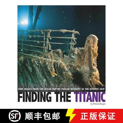 预订 Finding the Titanic: How Images from the Ocean Depths Fueled Interest in the Doomed Ship [9780756556440]
