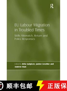 【3-4周达】EU Labour Migration in Troubled Times : Skills Mismatch, Return and Policy Responses [9781409434504]