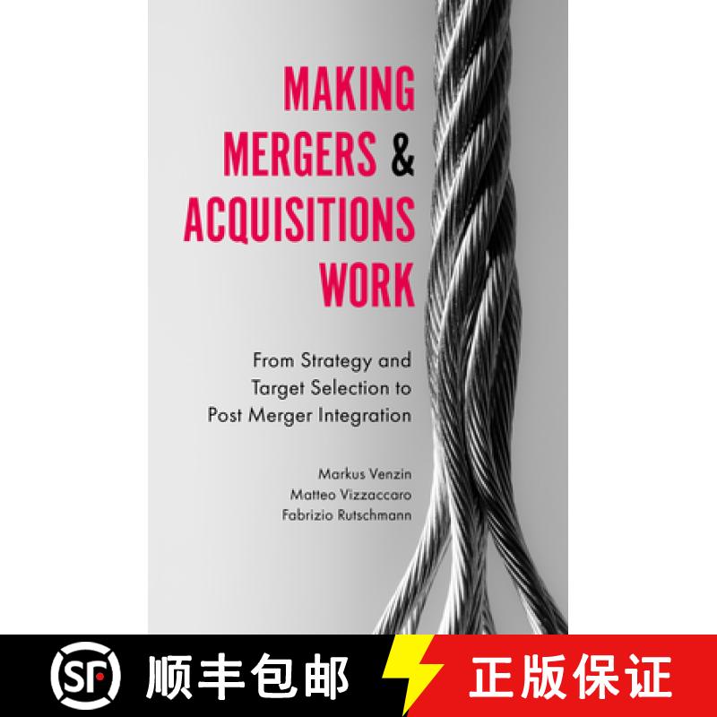 【3-4周达】Making Mergers and Acquisitions Work: From Strategy and Target Selection to Post Merger In... [9781787433502]
