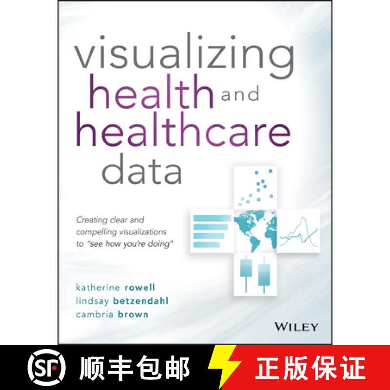 【4周达】Visualizing Health And Healthcare Data: Creating Clear And Compelling Visualizations To Se... [9781119680888]