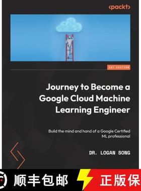 预订 Journey to Become a Google Cloud Machine Learning Engineer: Build the mind and hand of a Google ... [9781803233727]