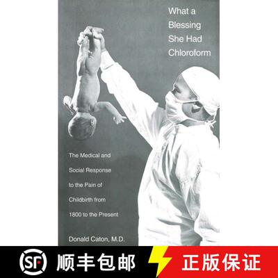 【3-4周达】What a Blessing She Had Chloroform: The Medical and Social Response to the Pain of Childbi... [9780300075977]