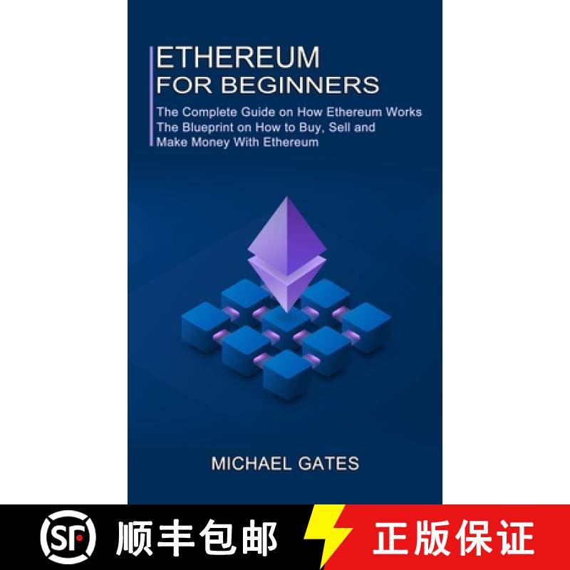 【3-4周达】Ethereum for Beginners: The Complete Guide on How Ethereum Works (The Blueprint on How to ... [9781990373640]