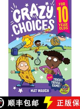 【3-4周达】Crazy Choices for 10 Year Olds: Mad decisions and tricky trivia in a book you can play! [9781915154255]
