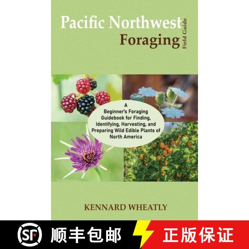 预订 Pacific Northwest Foraging Field Guide: A Beginner's Foraging Guidebook for Finding, Identifying... [9781955935555]