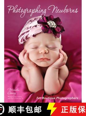 【3-4周达】Photographing Newborns: For Boutique Photographers [9781608957392]