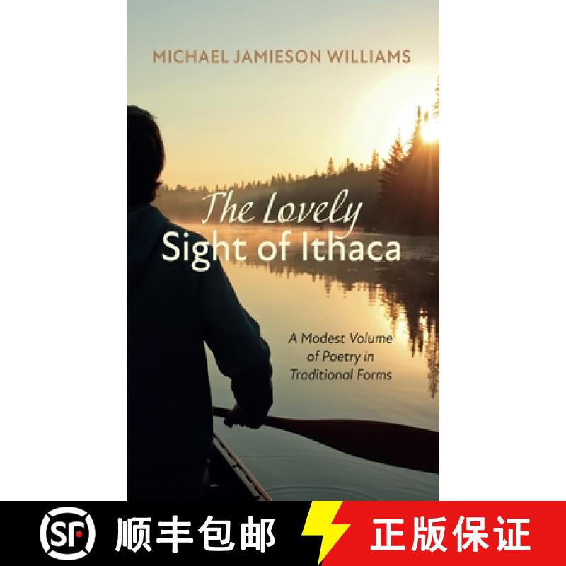 【3-4周达】The Lovely Sight of Ithaca: A Modest Volume of Poetry in Traditional Forms [9781666757620]