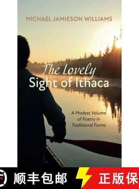 预订 The Lovely Sight of Ithaca: A Modest Volume of Poetry in Traditional Forms [9781666757620]