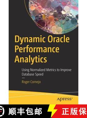 预订 Dynamic Oracle Performance Analytics : Using Normalized Metrics to Improve Database Speed [9781484241363]
