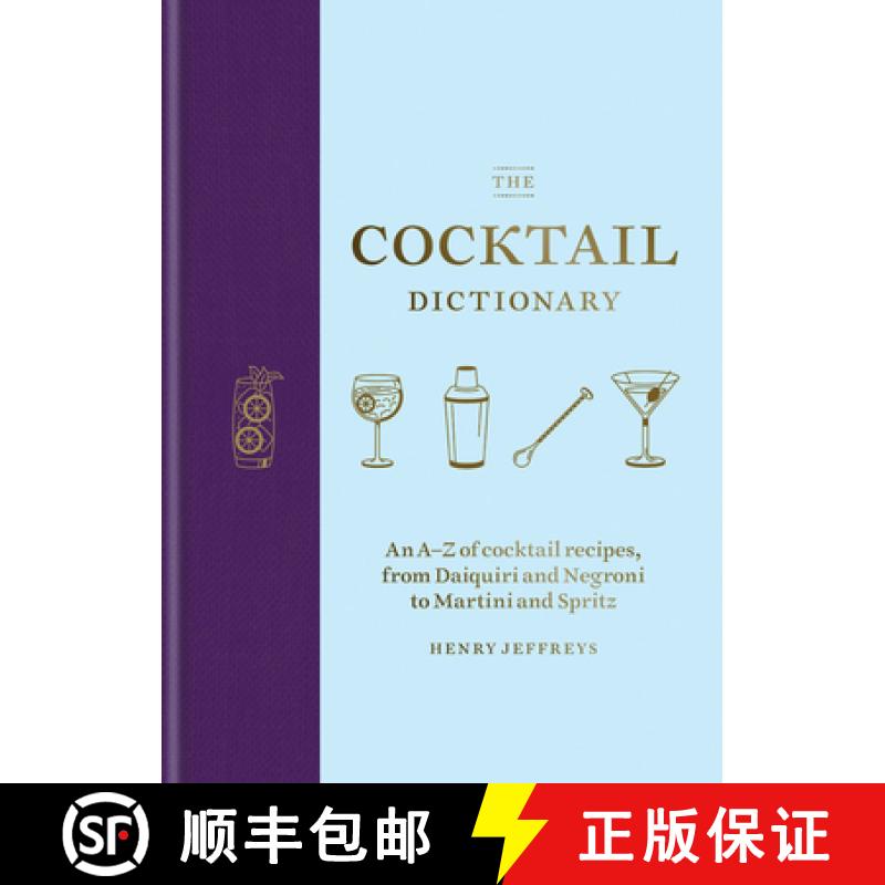 【3-4周达】The Cocktail Dictionary: An A-Z of Cocktail Recipes, from Daiquiri and Negroni to Martini ... [9781784726294]