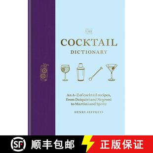 【3-4周达】The Cocktail Dictionary: An A-Z of Cocktail Recipes, from Daiquiri and Negroni to Martini ... [9781784726294]
