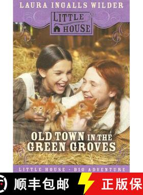 【3-4周达】Old Town in the Green Groves: Laura Ingalls Wilder's Lost Little House Years [9780060885465]