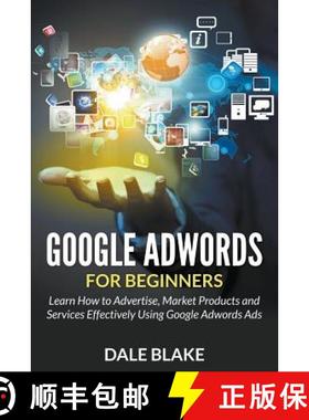 【3-4周达】Google Adwords For Beginners: Learn How to Advertise, Market Products and Services Effecti... [9781681859644]