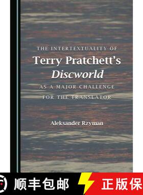 预订 The Intertextuality of Terry Pratchettâ (Tm)S Discworld as a Major Challenge for the Translator [9781443817288]